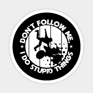 Motorcycle Motorbike Don't follow me Stupid things Magnet